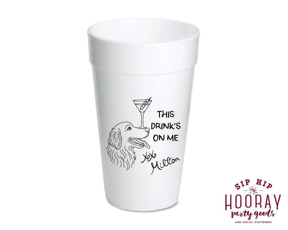 This Drink's On Me Pet Sketch Foam Cups