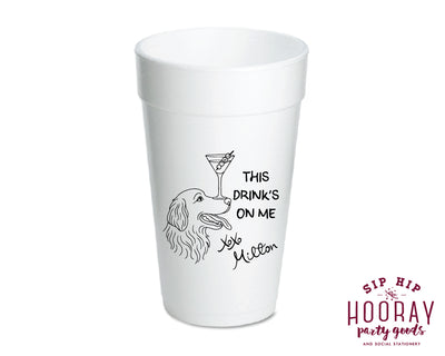 This Drink's On Me Pet Sketch Foam Cups