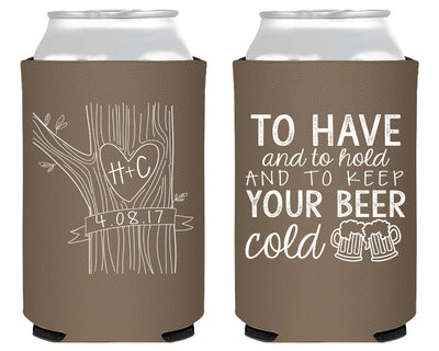 To Have and To Hold To Keep Your Beer Cold Can Coolers