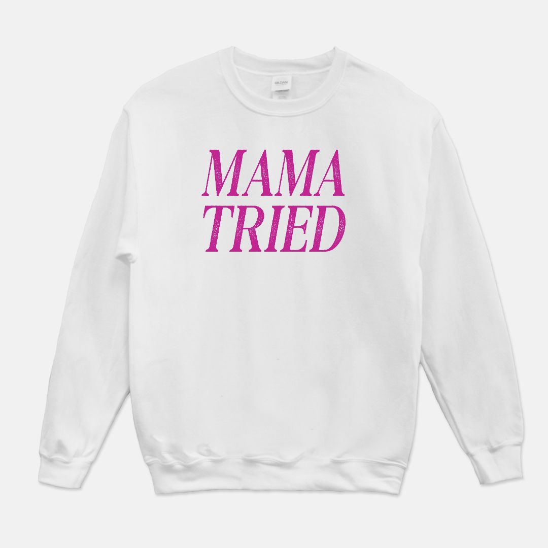 Mama Tried Unisex Crew Neck Sweatshirt