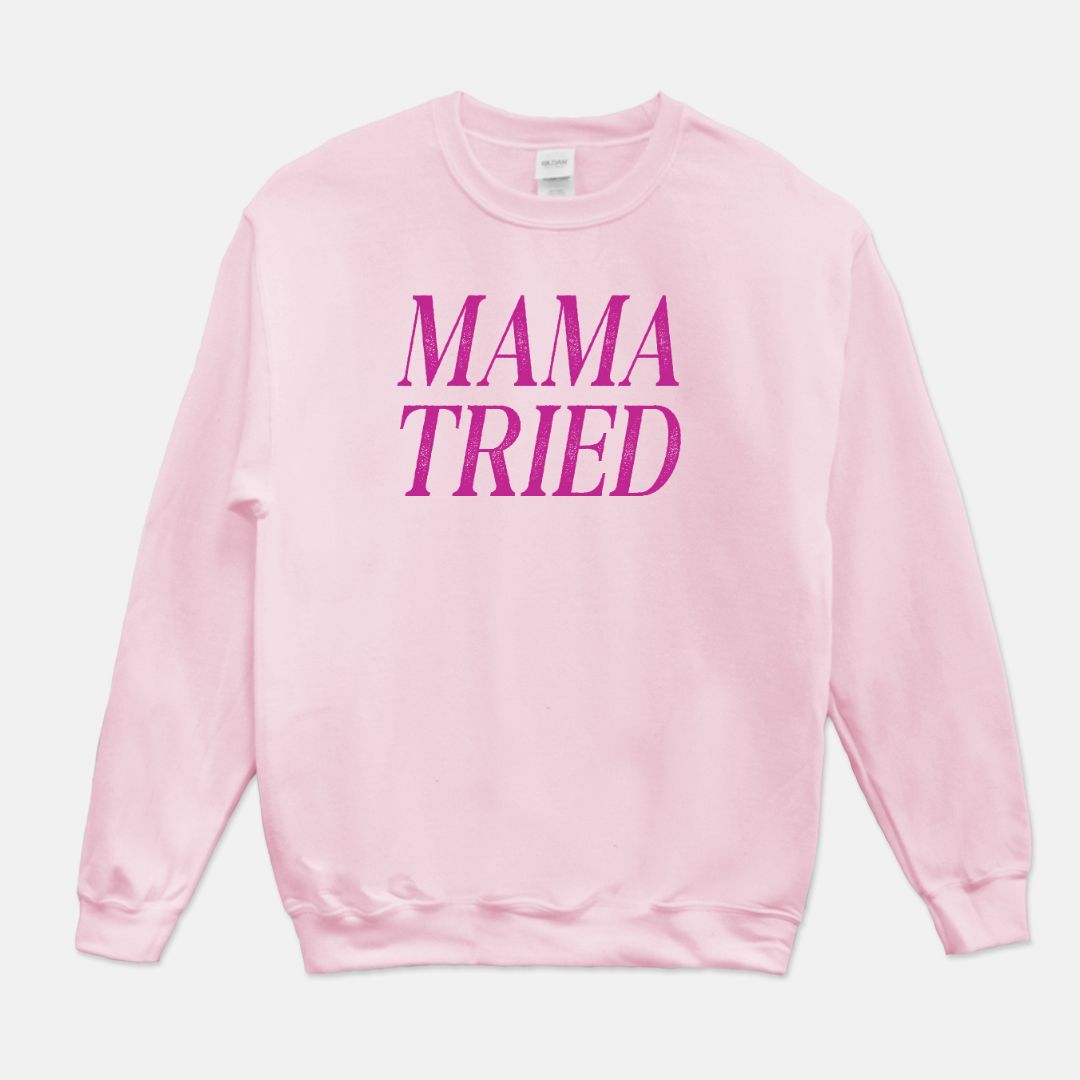 Mama Tried Unisex Crew Neck Sweatshirt
