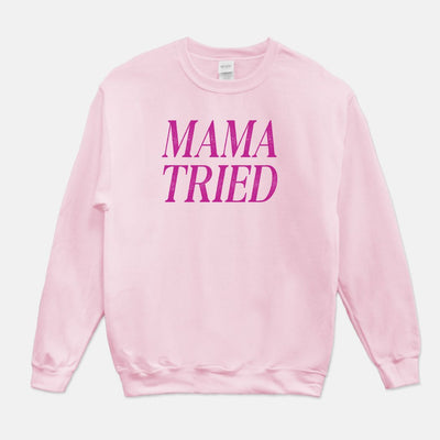 Mama Tried Unisex Crew Neck Sweatshirt