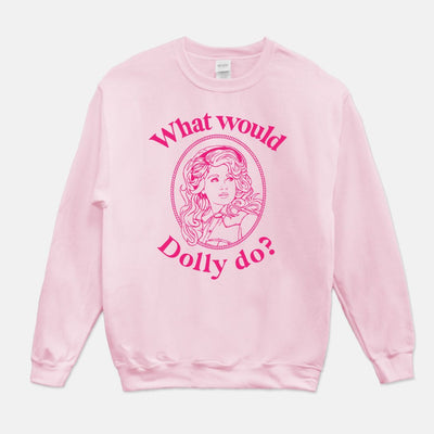 What Would Dolly Do Unisex Crew Neck Sweatshirt