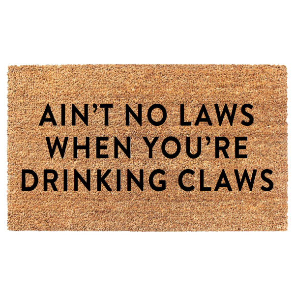 Ain't No Laws When You're Drinking Claws