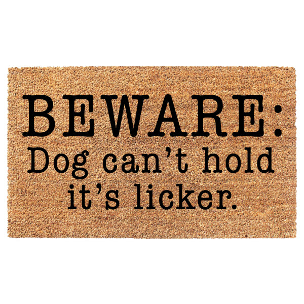 Beware Dog Can't Hold It's Licker