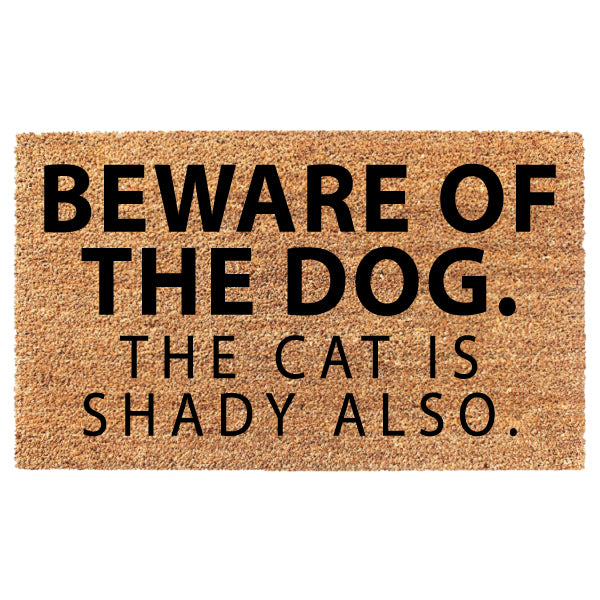 Beware Of The Dog The Cat Is Shady Also