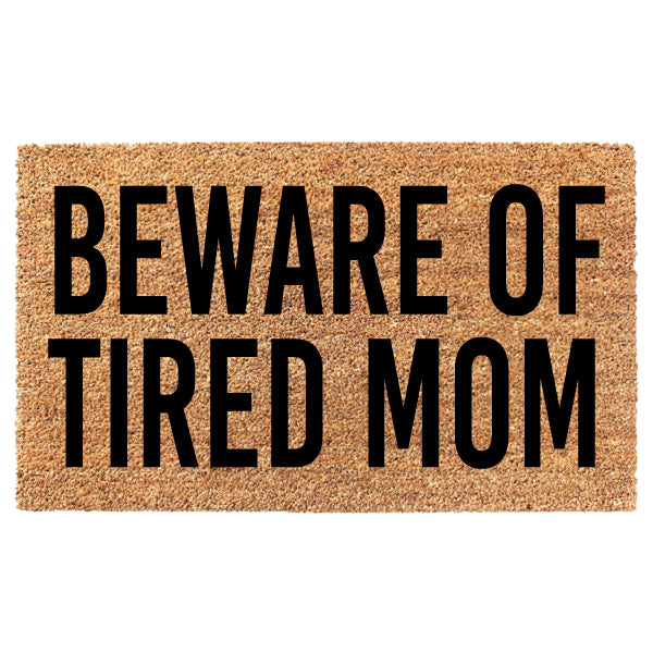 Beware Of Tired Mom