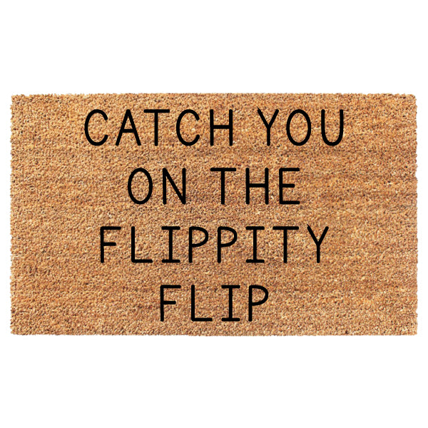 Catch You On The Flippity Flip