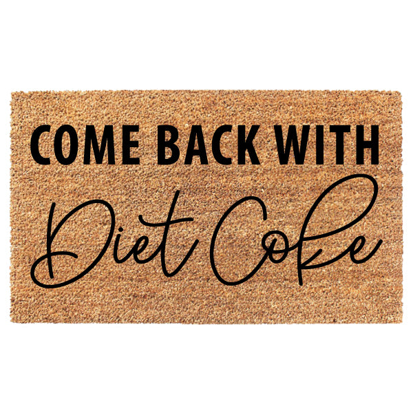 Come Back With Diet Coke