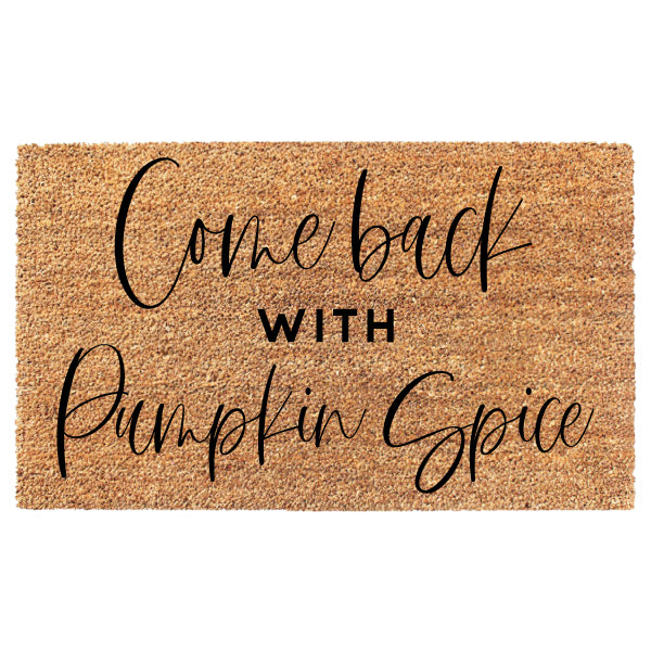 Come Back With Pumpkin Spice