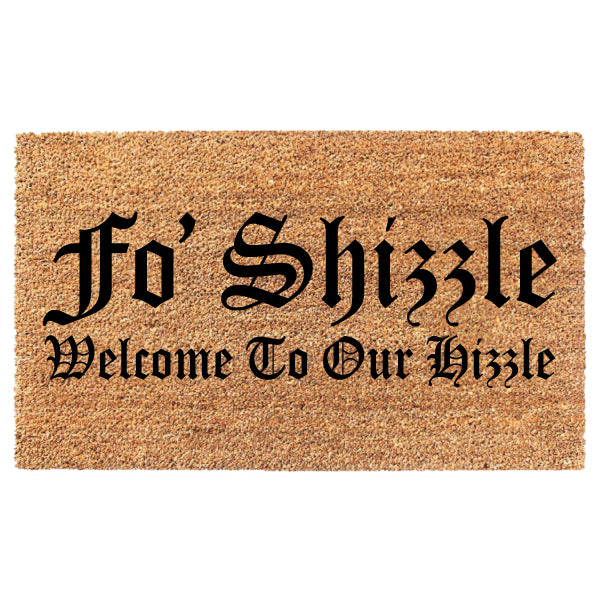 Fo Shizzle Welcome To Our Hizzle