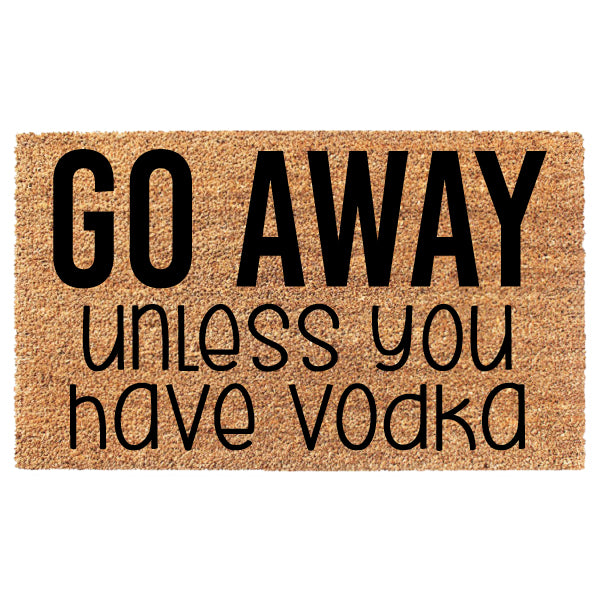 Go Away Unless You Have Vodka