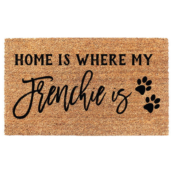 Home Is Where My Frenchie Is (Can customize breed!)