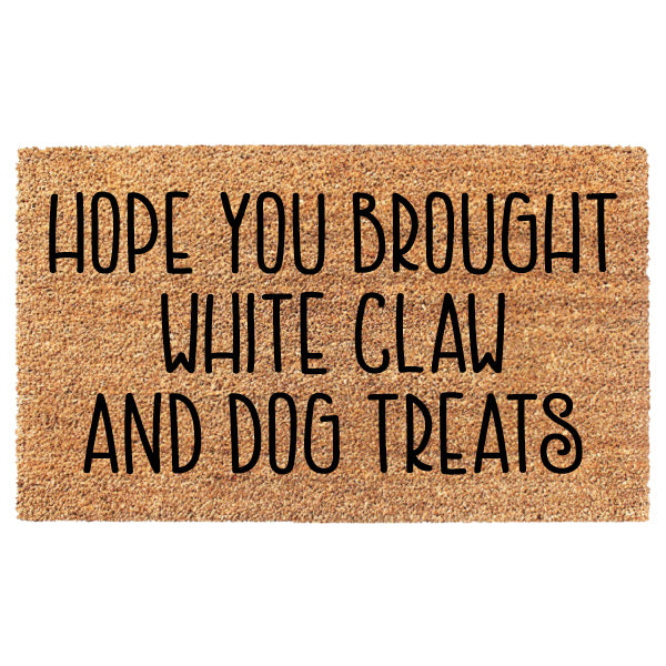 Hope You Brought White Claw And Dog Treats
