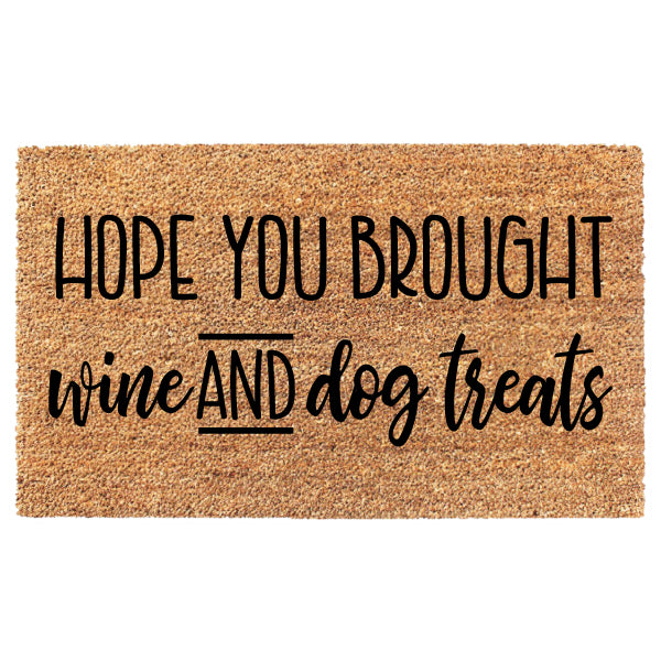 Hope You Brought Wine And Dog Treats