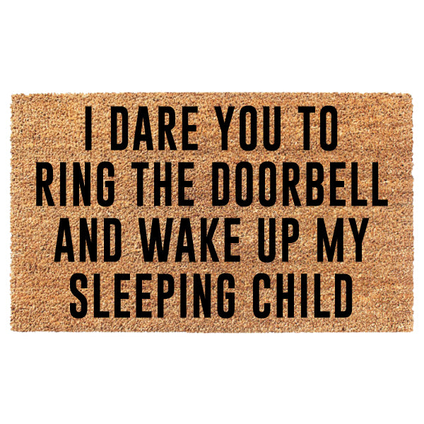 I Dare You To Ring The Doorbell And Wake Up My Sleeping Child