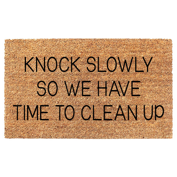 Knock Slowly So We Have Time To Clean Up