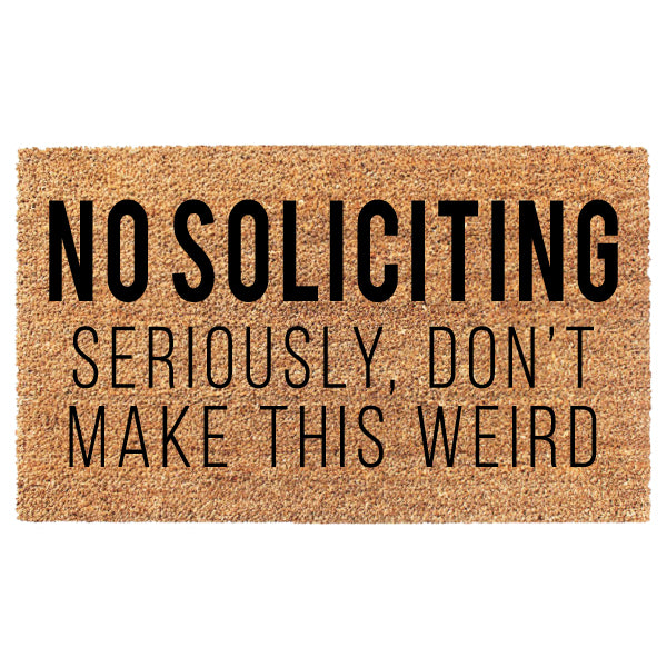 No Soliciting Seriously Don't Make This Weird
