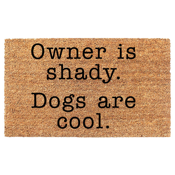 Owner Is Shady Dogs Are Cool