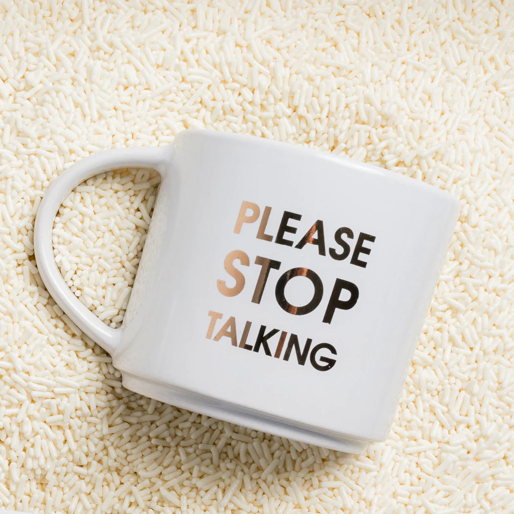 PLEASE STOP TALKING GOLD METALLIC MUG