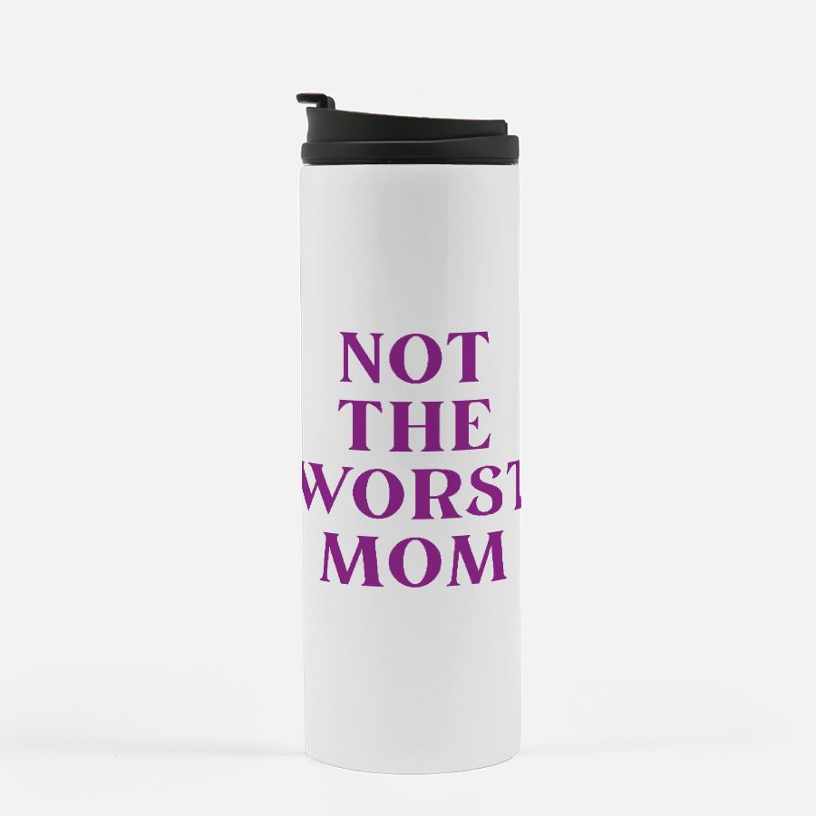 Not The Worst Mom Sarcastic Thermal Tumbler 16 oz.