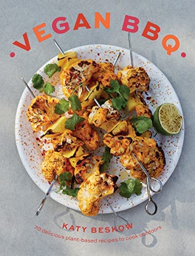 Vegan BBQ: 70 delicious plant-based recipes to cook outdoors