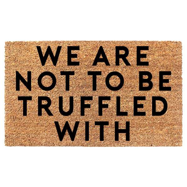 We Are Not To Be Truffled With