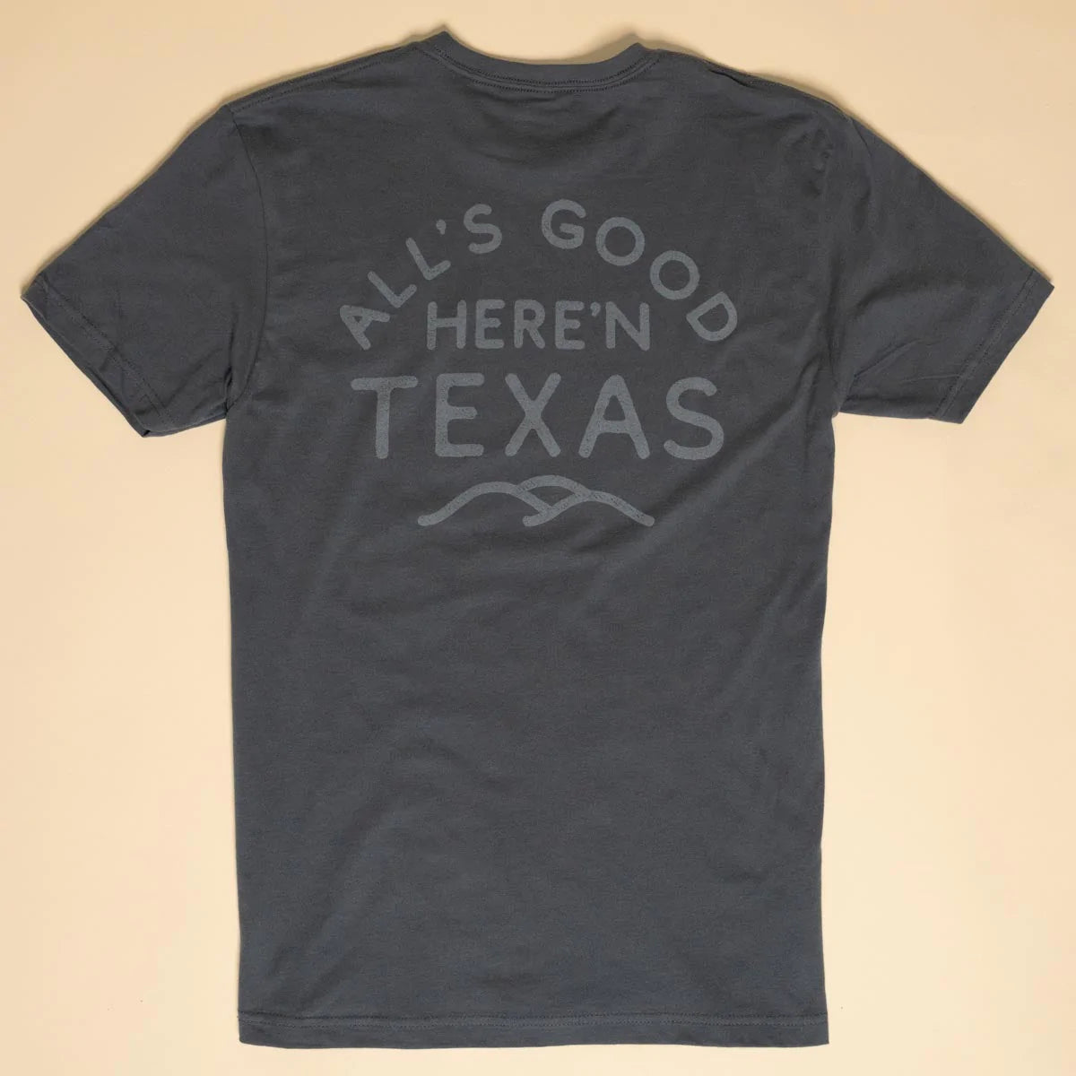 All's Good Here'n Texas T - Shirt