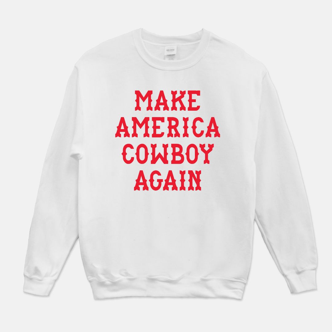 Make America Cowboy Again Unisex Crew Neck Sweatshirt