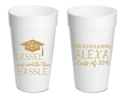 The Tassel Was Worth The Hassle Graduation Foam Cup Design #1452