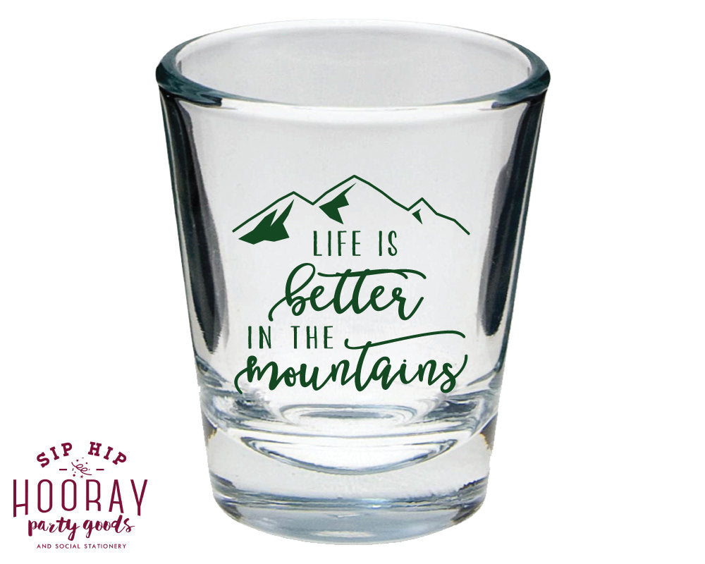 Life is Better in the Mountains Shot Glasses #1651