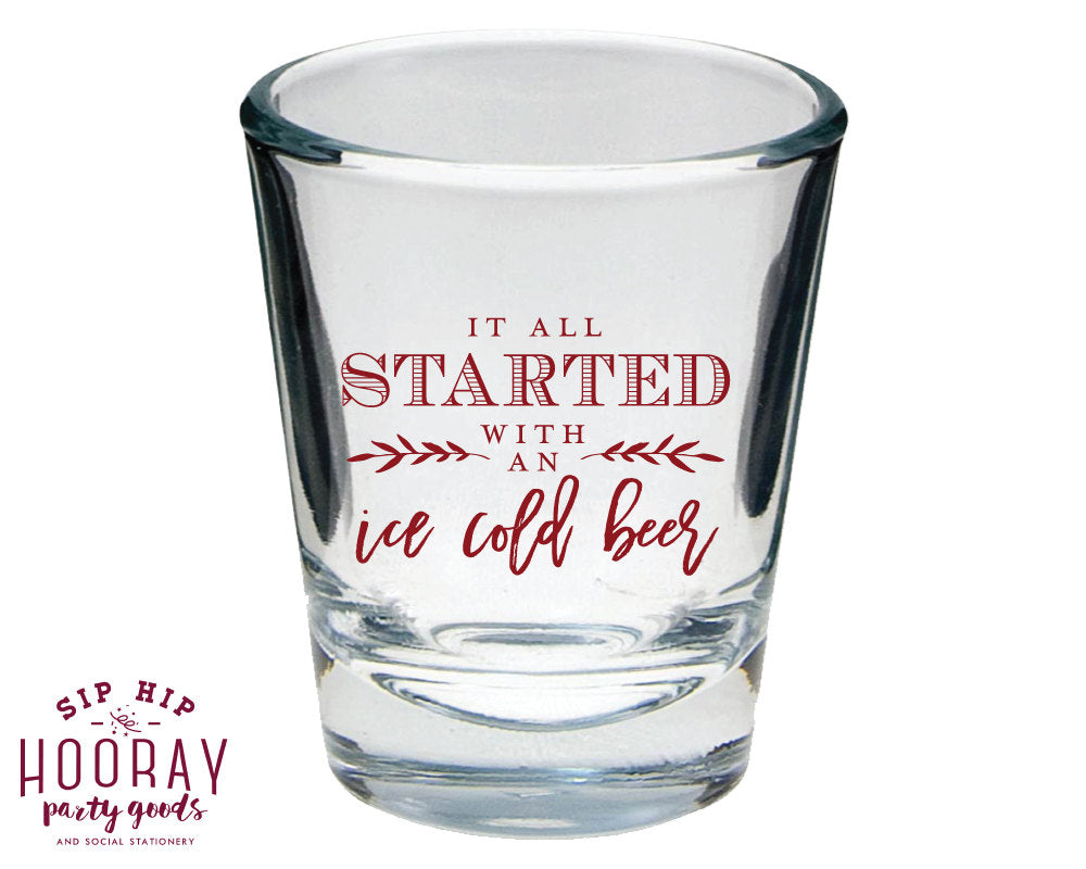 It all started with an Ice Cold Beer Wedding Shot Glass Design #1657