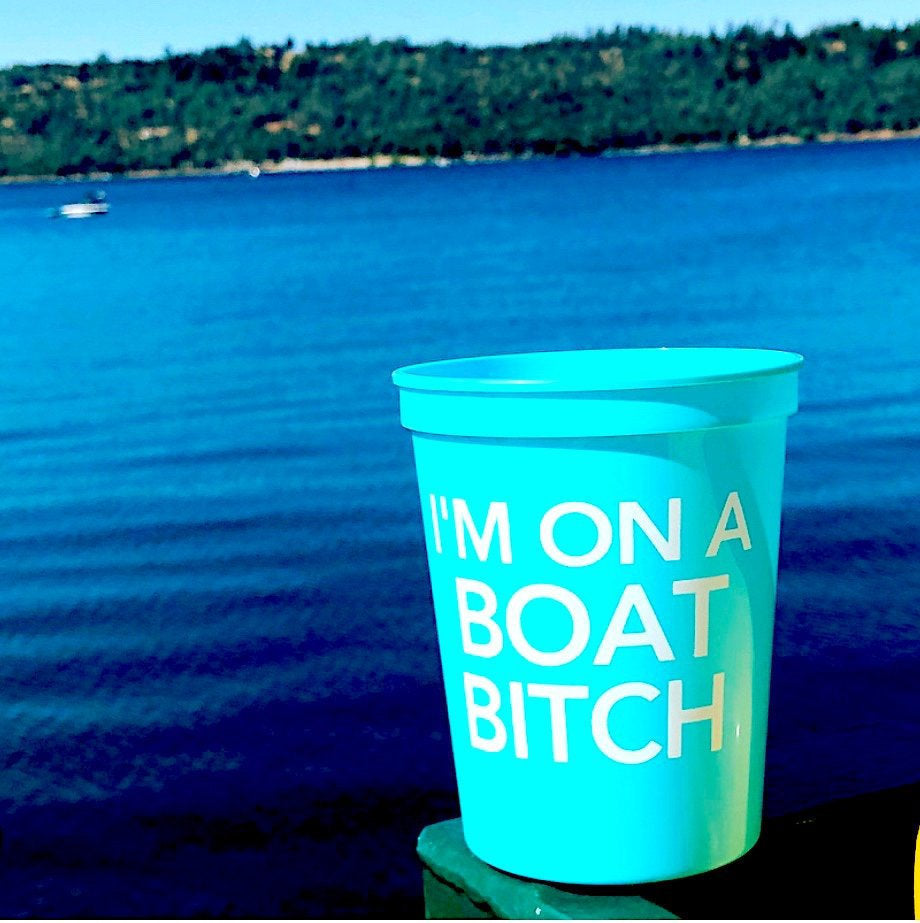 I'm On A Boat Bitch Boating Stadium Cups