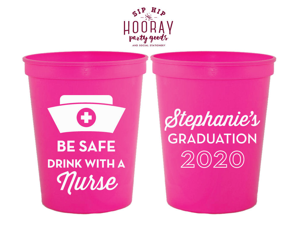 Custom 16oz Graduation Cups Be Safe Drink With A Nurse Reusable Nursing School Grad Party Favors Personalized Cup RN 1990