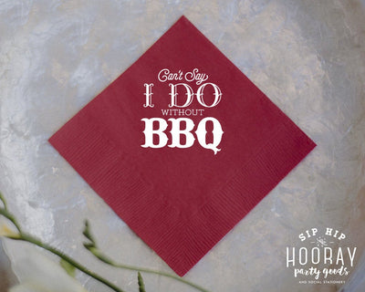 Can't Say I Do Without BBQ Wedding Napkins #2115