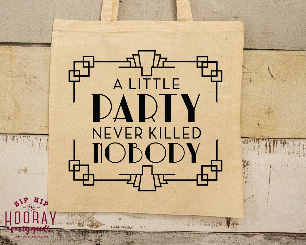 A Little Party Never Killed Nobody Art Deco Tote Bag Design #2110