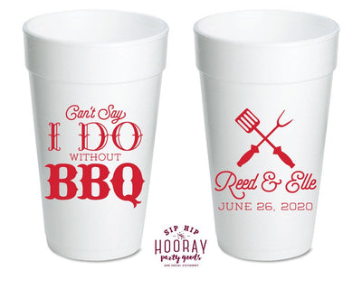 Can't Say I Do Without BBQ Wedding Foam Cups #2115