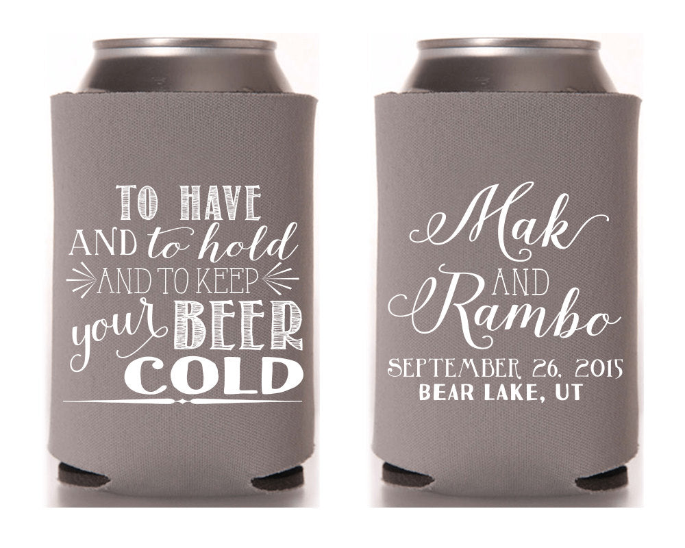 To Have and To Hold To Keep Your Beer Cold Can Coolers  #1212