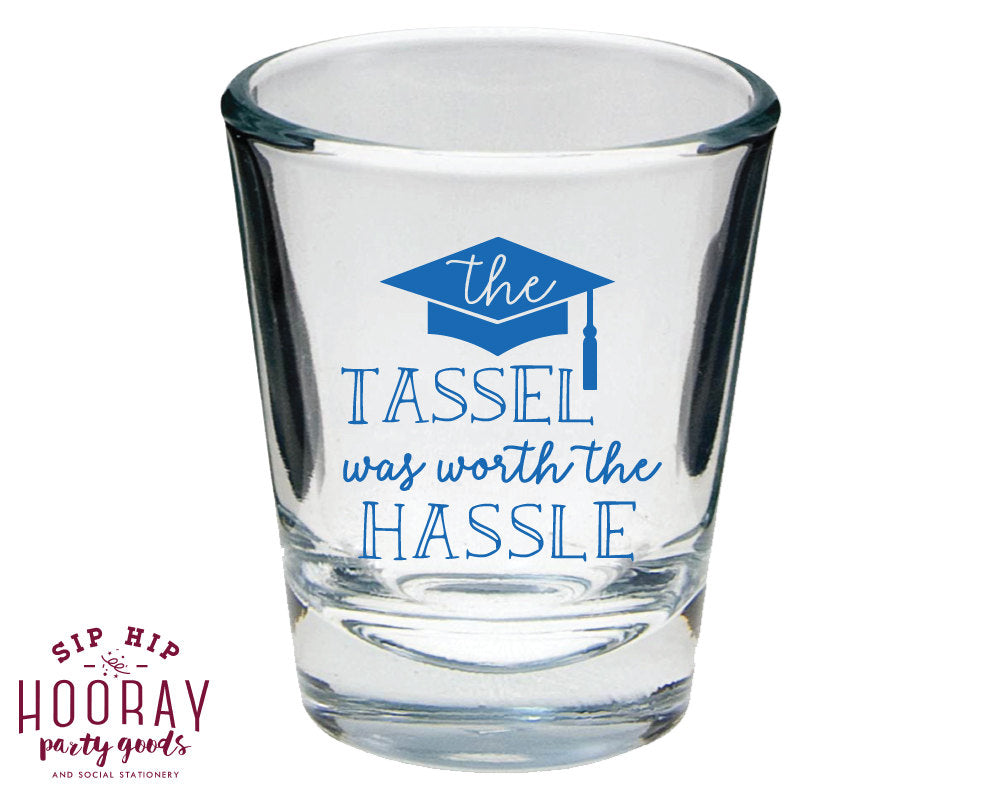 The Tassle Was Worth The Hassle College Graduation Shot Glasses Design #1452